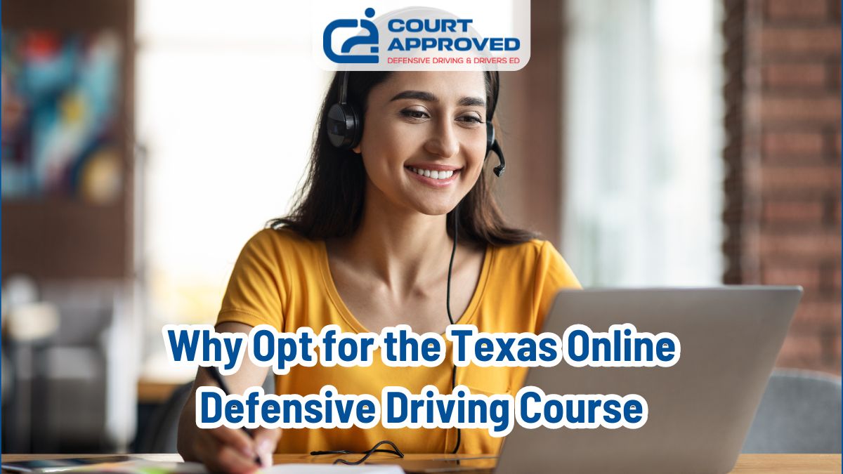 Why Opt For The Texas Online Defensive Driving Course