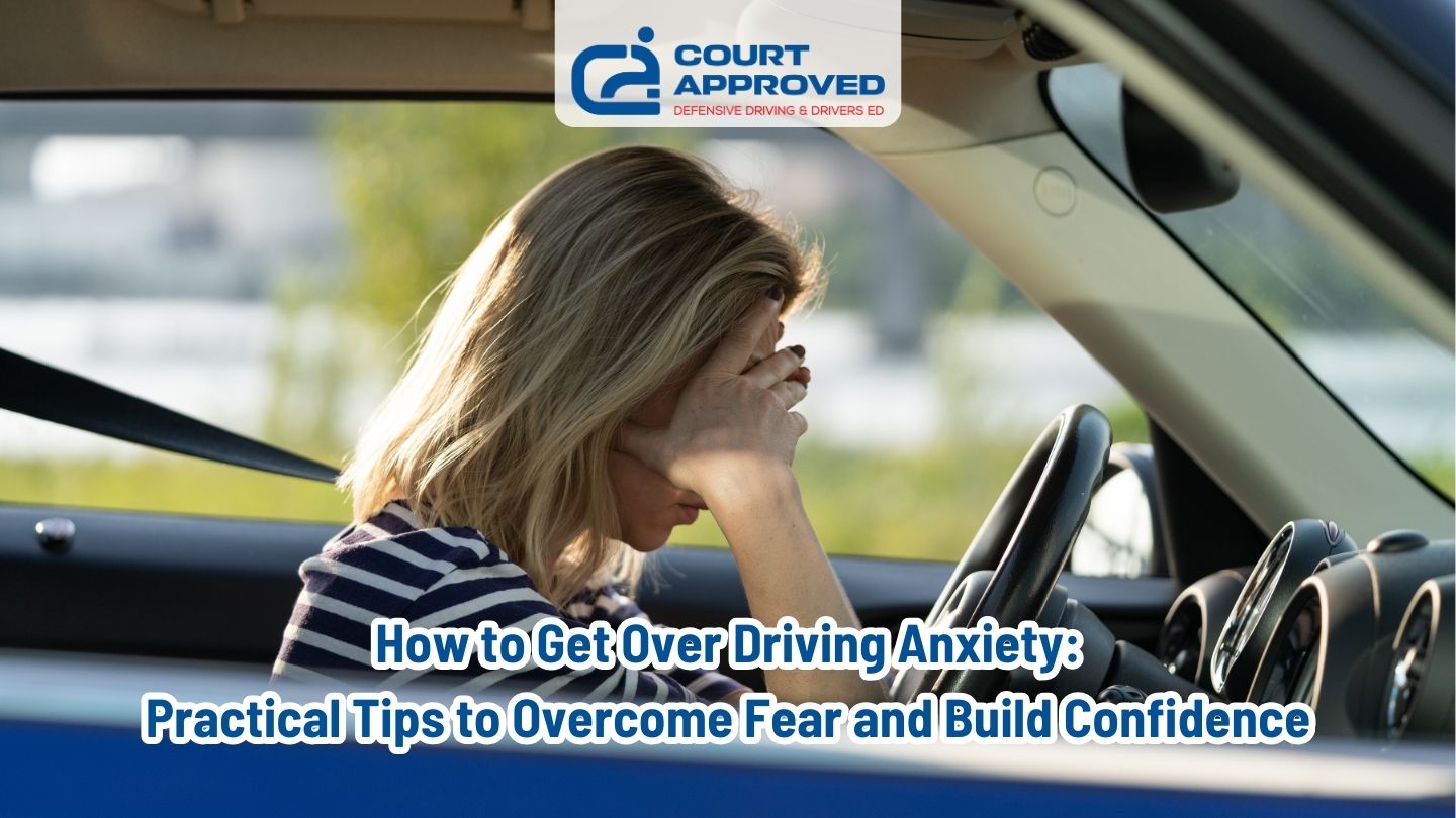 How to Get Over Driving Anxiety: Practical Tips to Overcome Fear and Build Confidence